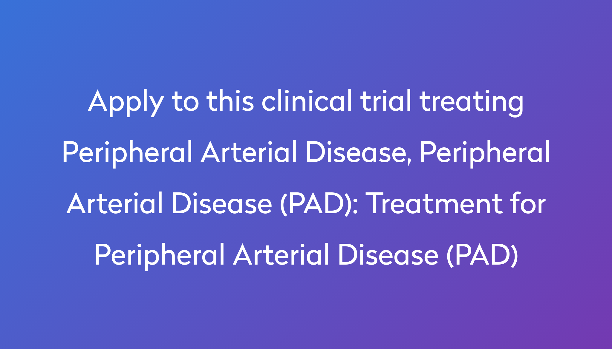 treatment-for-peripheral-arterial-disease-pad-clinical-trial-2023-power